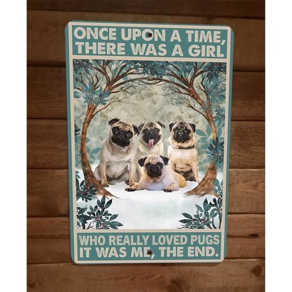 Once Was a‎ Girl That Loved Pug Dogs 8x12 Metal Wall Sign Animal Poster - Picture 1 of 1